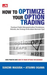How To Optimize Your Option Trading (Panduan Praktis Mengoptimalkan Pendekatan, Metode, dan Strategi Anda dalam Bermain Opsi)