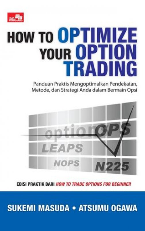 Cover Buku How To Optimize Your Option Trading (Panduan Praktis Mengoptimalkan Pendekatan, Metode, dan Strategi Anda dalam Bermain Opsi)
