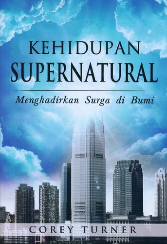 Cover Buku Kehidupan Supernatural: Menghadirkan Surga di Bumi