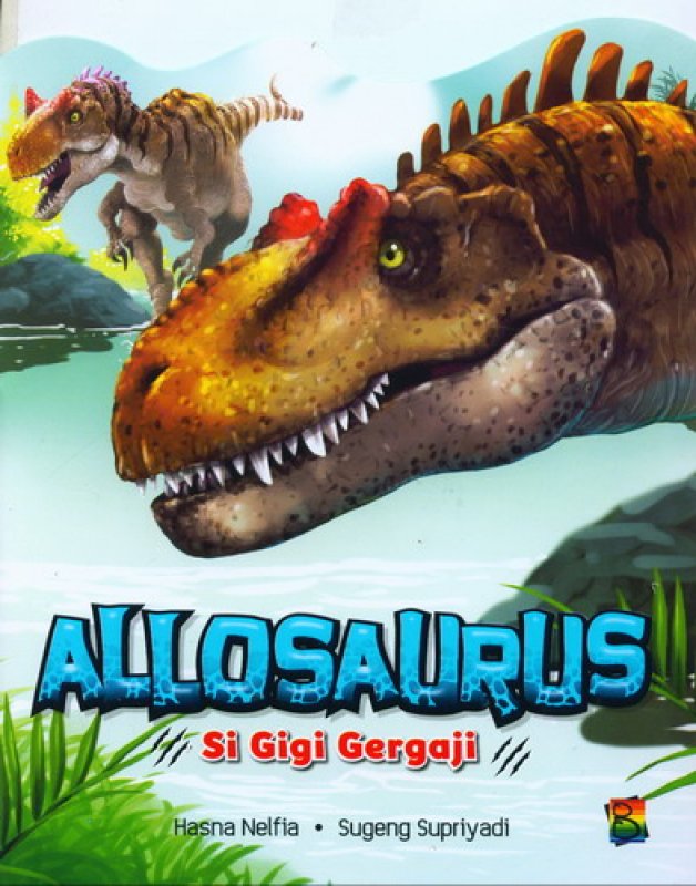 Cover Buku ALLOSAURUS: Si Gigi Gergaji [Full Color]