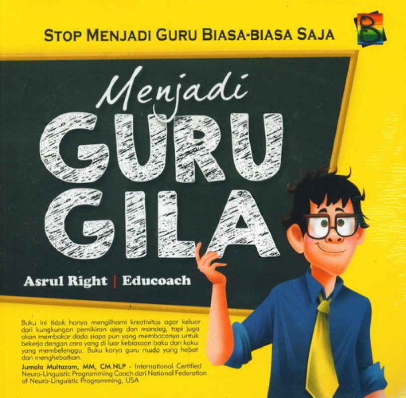 Cover Buku Menjadi Guru Gila (Stop Menjadi Guru Biasa-Biasa Saja) 