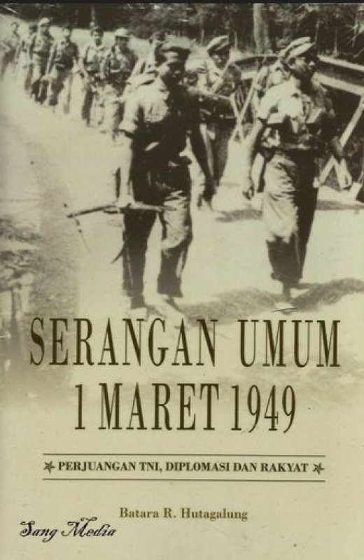 Cover Buku Serangan Umum 1 Maret 1949: Perjuangan TNI, Diplomasi Dan Rakyat