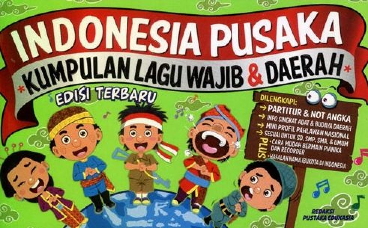 Cover Buku Indonesia Pusaka: Kumpulan Lagu Wajib dan Daerah Edisi Terbaru