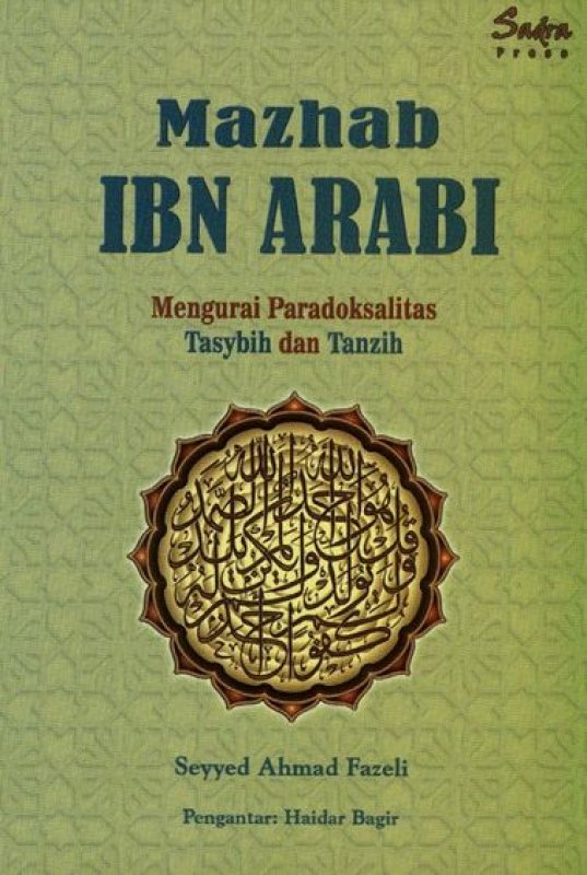Cover Buku Mazhab Ibn Arabi : Mengurai Paradoksalitas Tasybih dan Tanzih