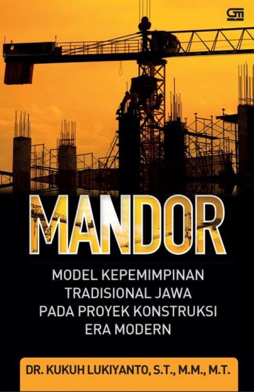 Cover Buku Mandor, Model Kepemimpinan Tradisional Jawa Pada Proyek Konstruksi Era Modern
