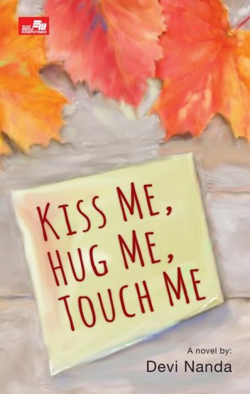 Cover Buku Kiss Me, Hug Me, Touch Me