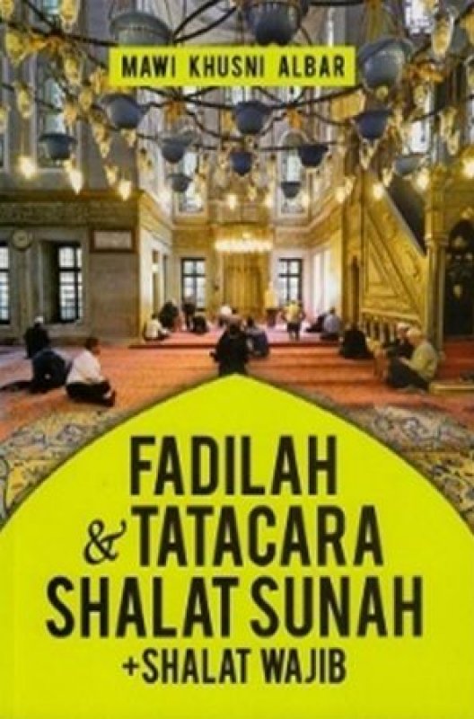 Cover Buku Fadilah & Tatacara Shalat Sunah + Shalat Wajib
