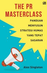 The Pr Masterclass: Panduan Menyusun Strategi Humas Yang Tepat Sasaran