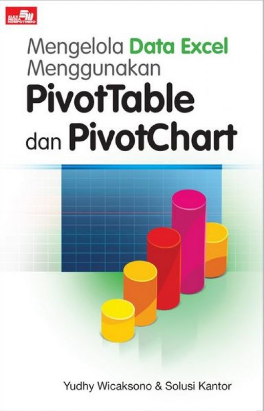 Cover Buku Mengelola Data Excel Menggunakan Pivottable dan Pivotchart