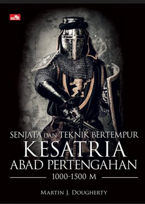 Cover Buku Senjata dan Teknik Bertempur Ksatria Abad Pertengahan 1000-1500 Sm