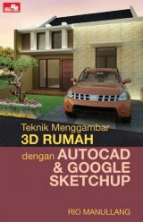 Teknik Menggambar 3D Rumah Dengan Autocad & Google Sketchup