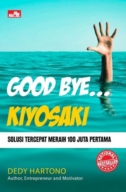 Cover Buku Good Bye Kiyosaki Solusi Tercepat Menghasilkan 100 Juta Pertama