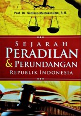 Sejarah Peradilan & Perundangan Republik Indonesia