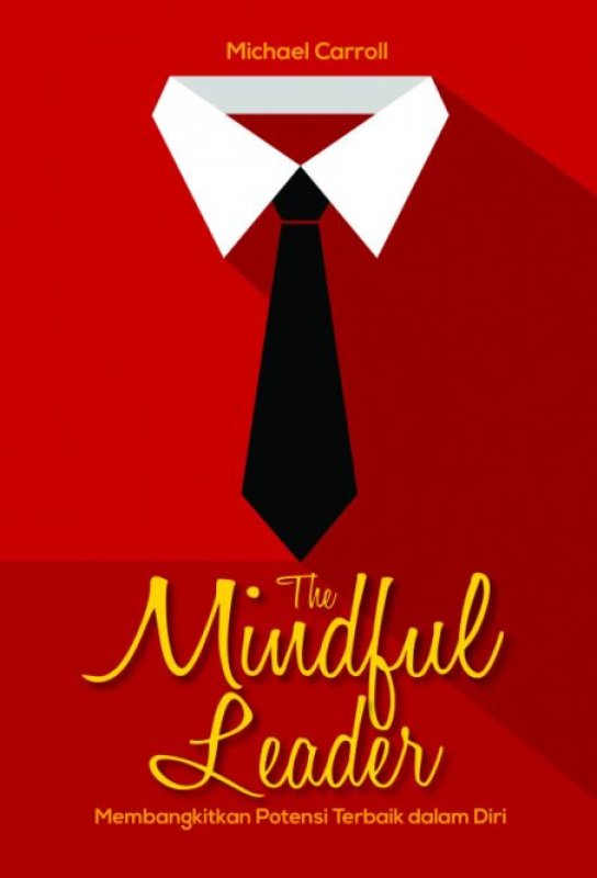 Cover Buku The Mindful Leader - Membangkitkan Potensi Terbaik Dalam Diri