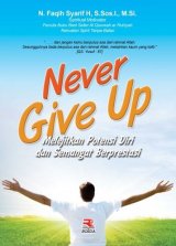 Never Give Up: Melejitkan Potensi Diri dan Semangat Berprestasi