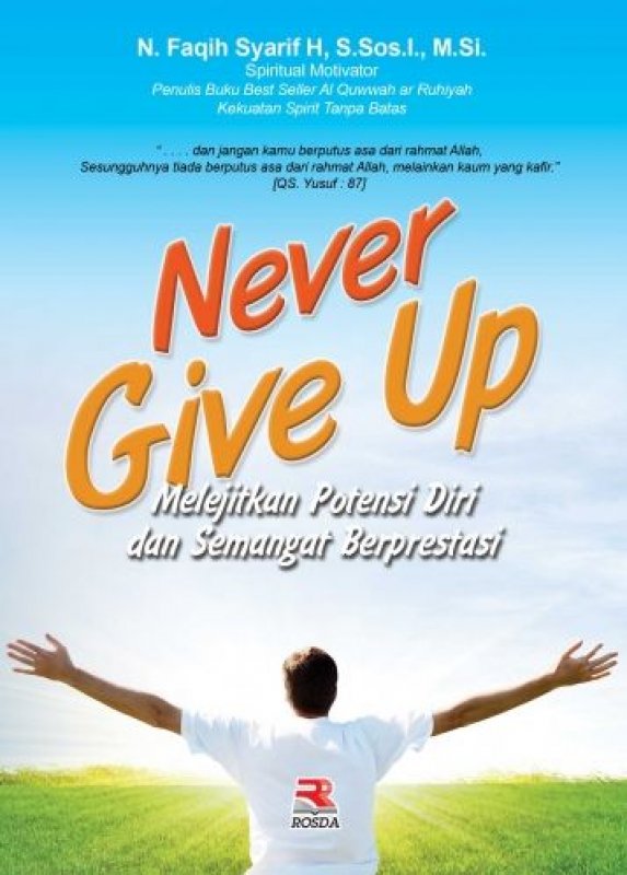 Cover Buku Never Give Up: Melejitkan Potensi Diri dan Semangat Berprestasi