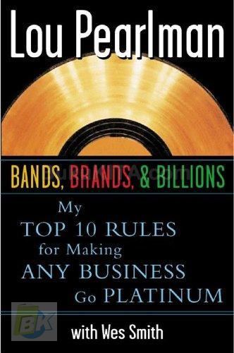 Cover Buku Bands, Brands, & Billions: My Top 10 Rules For Making Any Busines Go Platinum