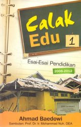 Calak Edu Jilid 1 - Esai-Esai Pendidikan 2008-2012