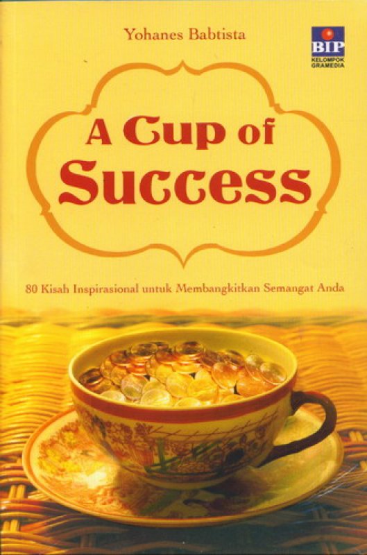 Cover Buku A Cup Of Success : 80 Kisah Inspiration