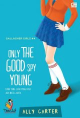 Gallagher Girls #4: Cuma yang Lihai yang Bisa Jadi Mata-Mata (Only The Good Spy Young)