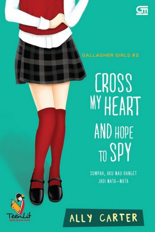 Cover Buku Gallagher Girls #2: Sumpah, Aku Mau Banget Jadi Mata-Mata (Cross My Heart and Hope to Spy)
