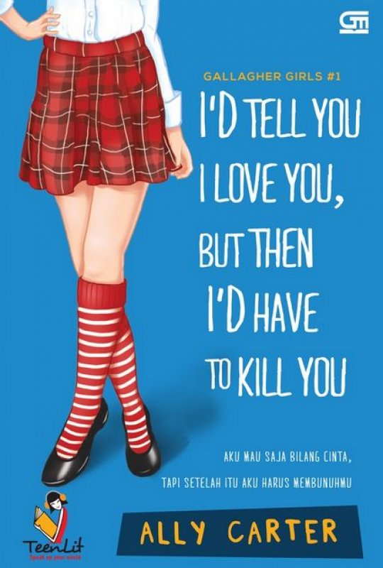 Cover Buku Gallagher Girls #1: Aku mau Saja Bilang Cinta, Tapi Setelah Itu Aku Harus Membunuhmu