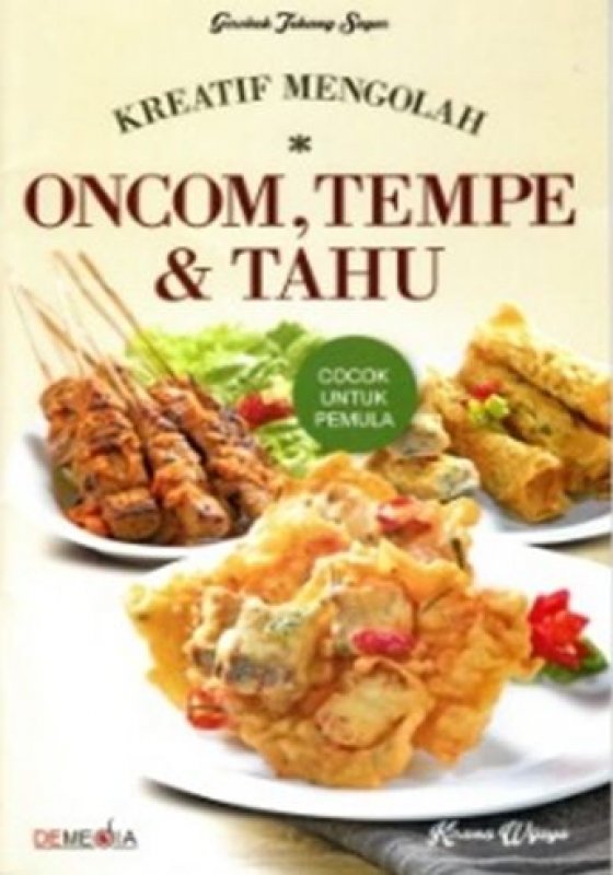 Cover Buku Kreatif Mengolah Oncom, Tempe & Tahu