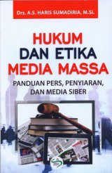 Hukum Dan Etika Media Massa: Panduan Pers Penyiaran Dan Media Siber