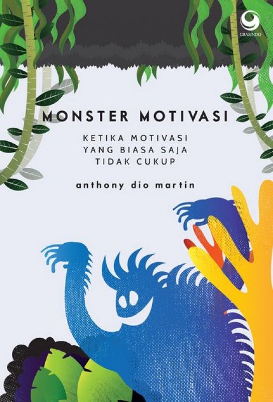 Cover Buku Monster Motivasi: Ketika Motivasi yang Biasa Saja Tidak Cukup