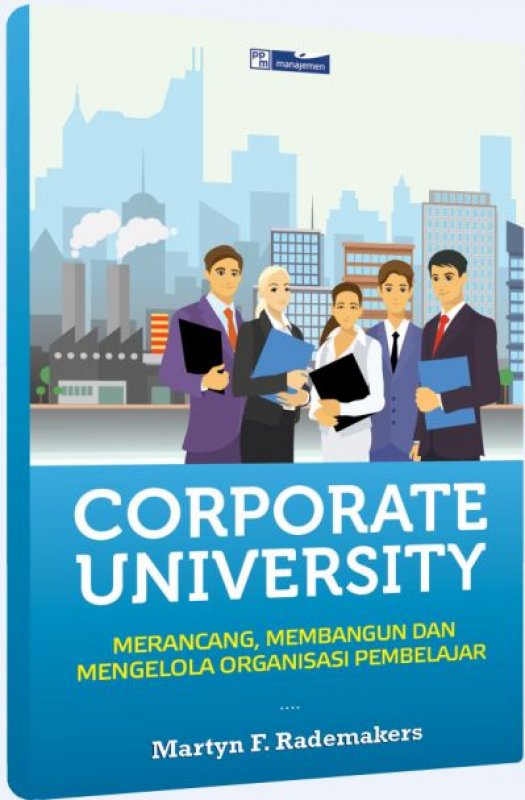 Cover Buku Corporate University: Merancang, Membangun dan Mengelola Organisasi Pembelajar