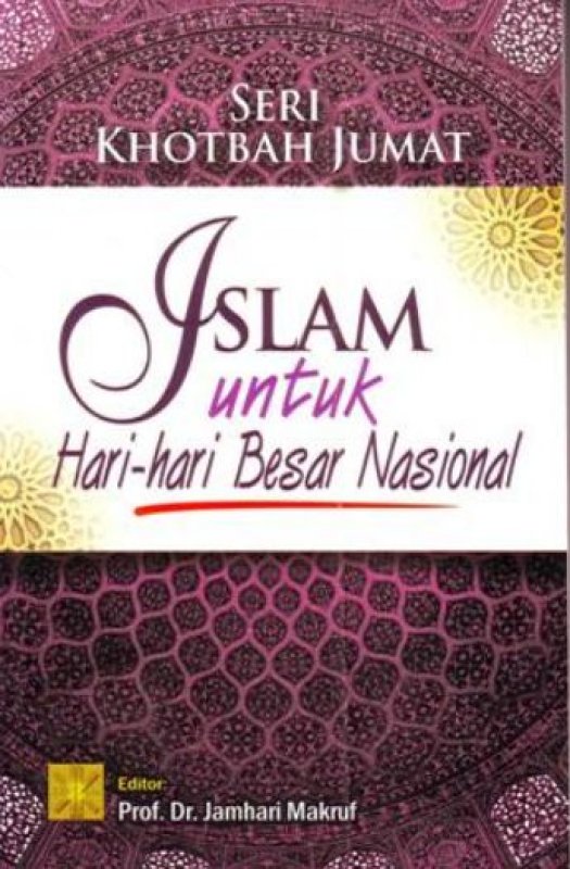 Cover Buku Seri Khotbah Jumat: Islam Untuk Hari-Hari Besar Nasional