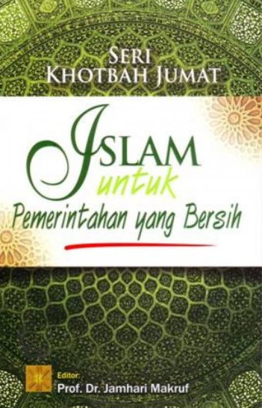 Cover Buku Seri Khotbah Jumat: Islam Untuk Pemerintahan Yang Bersih