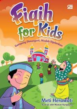 Fiqih For Kids: Gampang Dimengerti Mudah Dijalankan