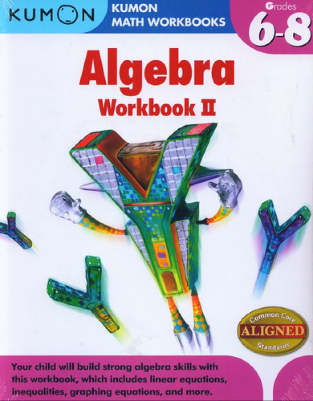 Cover Buku Kumon Math Workbooks: Algebra Workbook II - Grade 6-8 (english version)