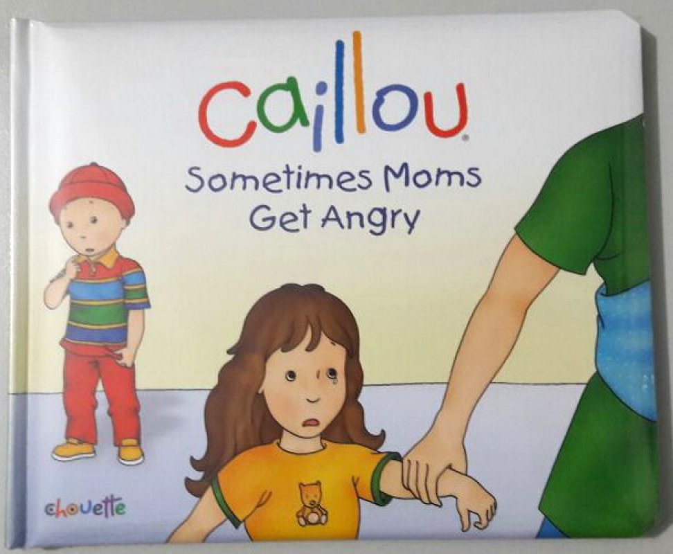 Cover Buku Caillou: Sometimes Moms Get Angry (english version)