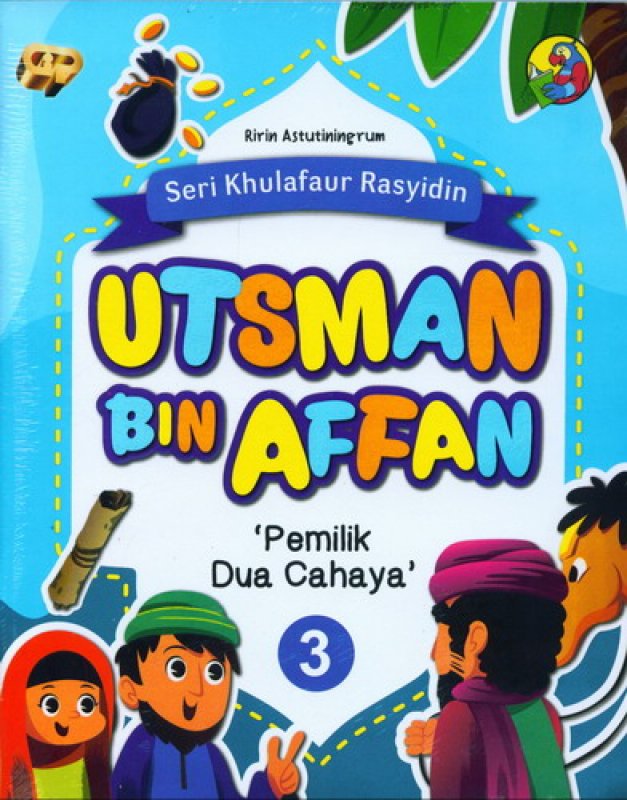 Cover Buku Seri Khulafaur Rasyidin 3 : Utsman Bin Affan Pemilik Dua Cahaya