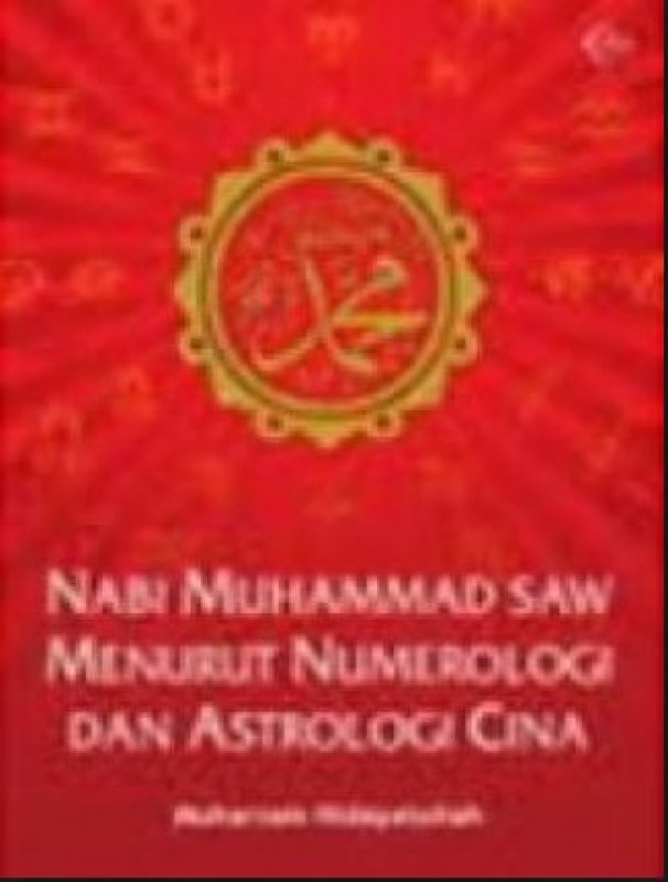 Cover Buku Nabi Muhammad SAW Menurut Numerologi dan Astrologi Cina