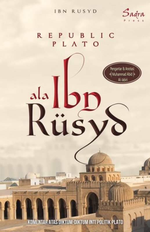 Cover Buku Republic Plato ala Ibn Rusyd: Komentar Atas Diktum-Diktum Inti Politik Plato