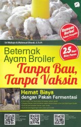 Beternak Ayam Broiler Tanpa Bau Tanpa Vaksin, Hemat Biaya dengan Pakan Fermentasi