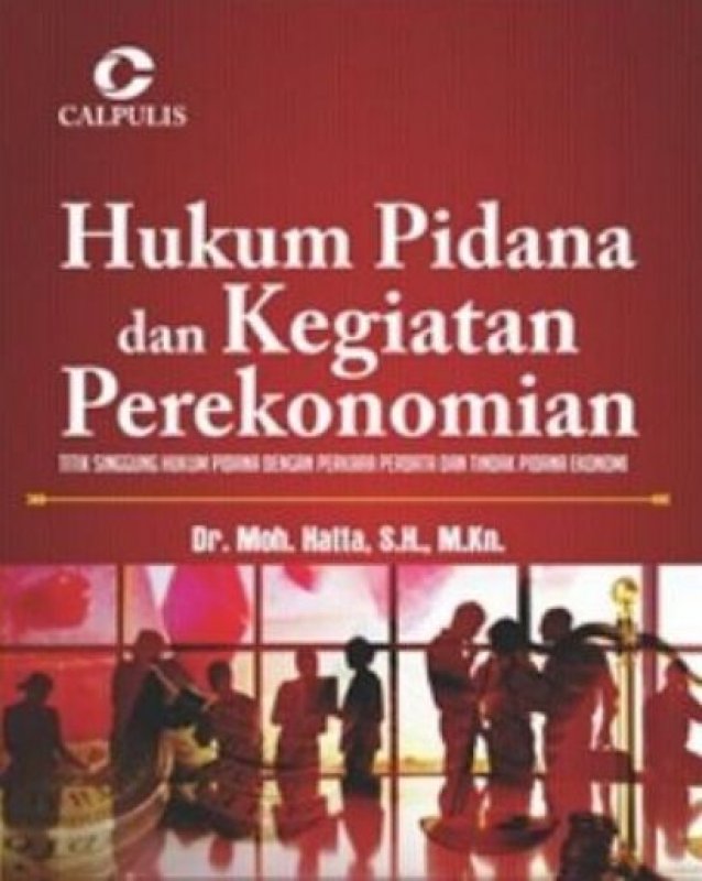 Cover Buku Hukum Pidana dan Kegiatan Perekonomian: Titik Singgung Perkara Pidana dengan Perkara Perdata dan Tindak Pidana Ekonomi