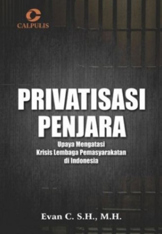 Cover Buku Privatisasi Penjara: Upaya Mengatasi Krisis Lembaga Pemasyarakatan di Indonesia
