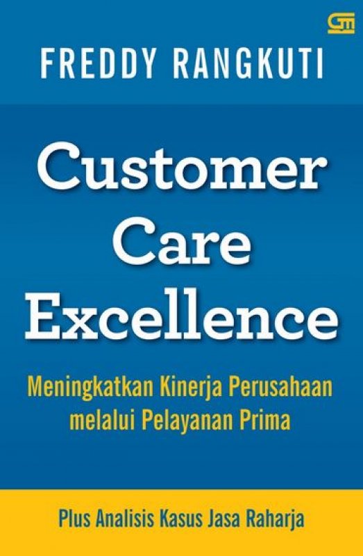 Cover Buku Customer Care Excellence: Meningkatkan Kinerja Perusahaan Melalui Pelayanan Prima