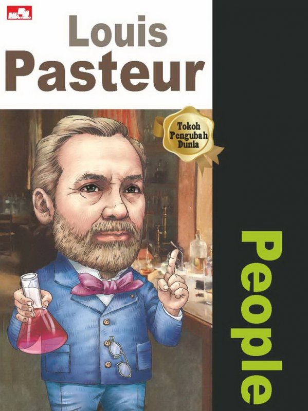 Cover Buku Why? People - Louis Pasteur(sang penemu teknik pasteurisasi dan vaksin)