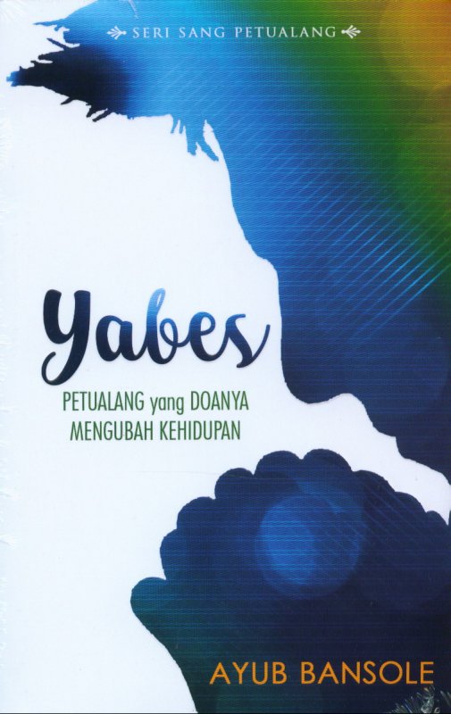 Cover Buku Yabes : Petualang yang Doanya Mengubah kehidupan