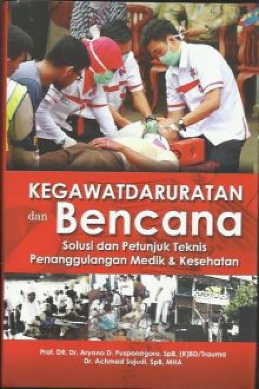 Cover Buku Kegawatdaruratan Dan Bencana-solusi Dan Petunjuk Teknis Penanggulangan Medik Dan Kesehatan