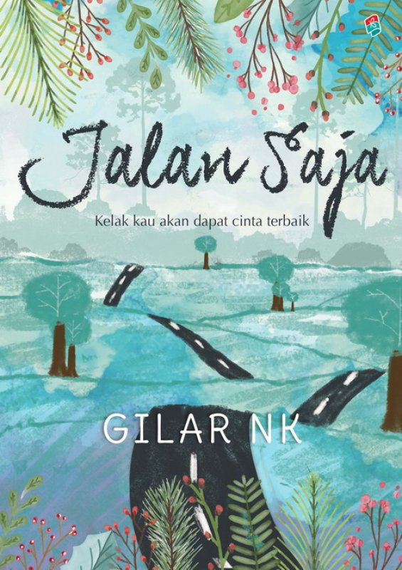 Cover Buku Jalan Saja : Kelak Kau Akan Dapat Cinta Terbaik (Promo Best Book)
