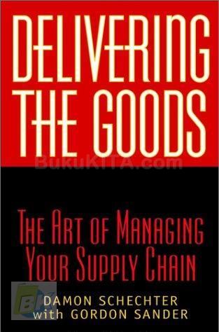 Cover Buku Delivering The Goods: The Art Of Managing Your Supply Chain