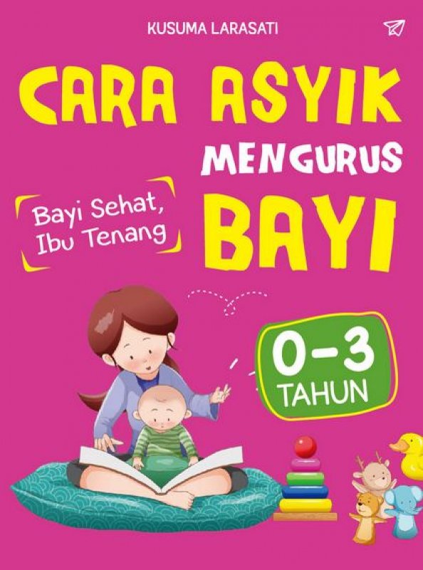 Cover Buku Cara Asyik Mengurus Bayi 0-3 Tahun