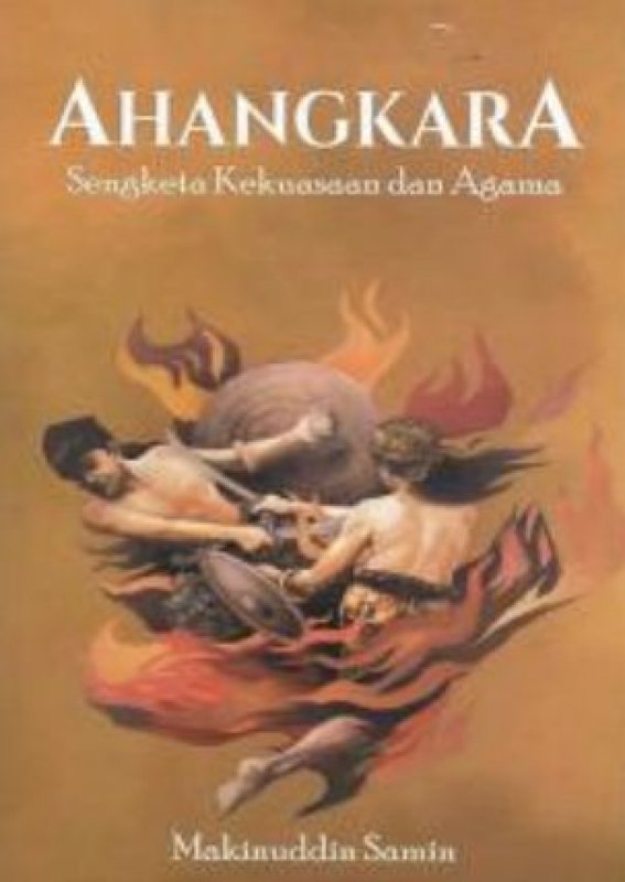 Cover Buku Ahangkara : Sengketa Kekuasaan dan Agama