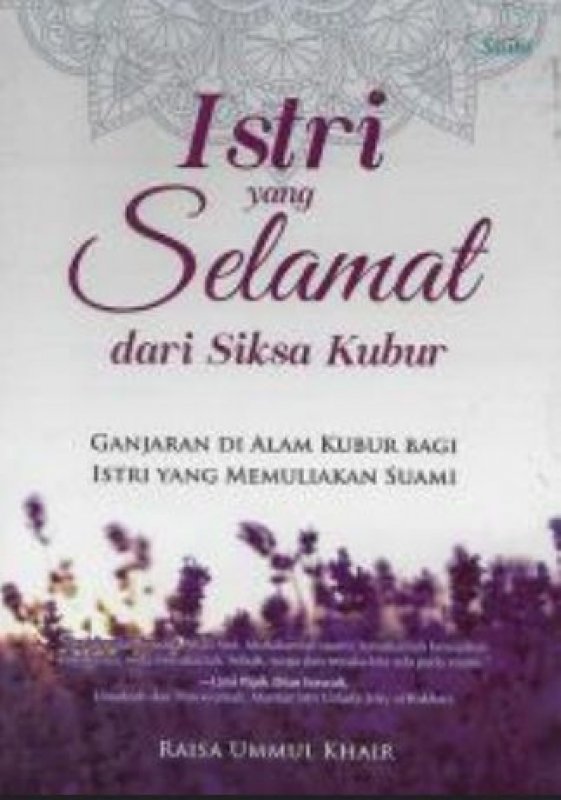 Cover Buku Istri yang Selamat dari Siksa Kubur : Ganjaran di Alam Kubur bagi Istri yang Memuliakan Suami